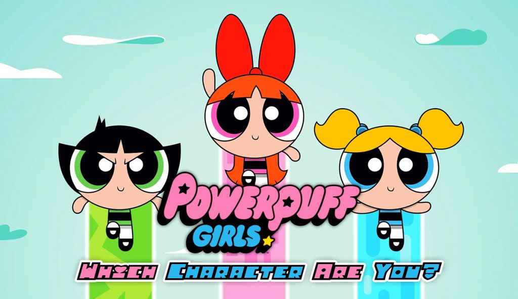 Which Powerpuff Girl Are You? 100% Close Personality Match