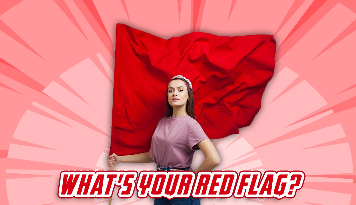 Quiz What s Your Red Flag 100 Honest Personality Test