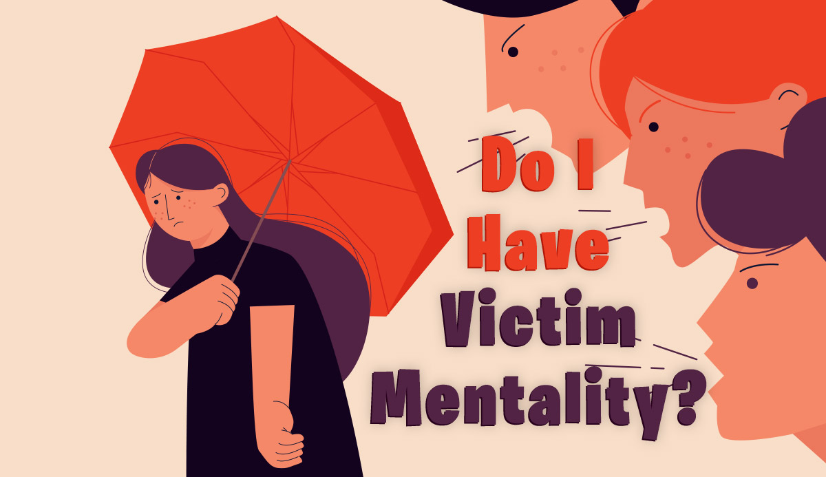 Victim Mentality Test Based On 20 Signs Overcoming Tips