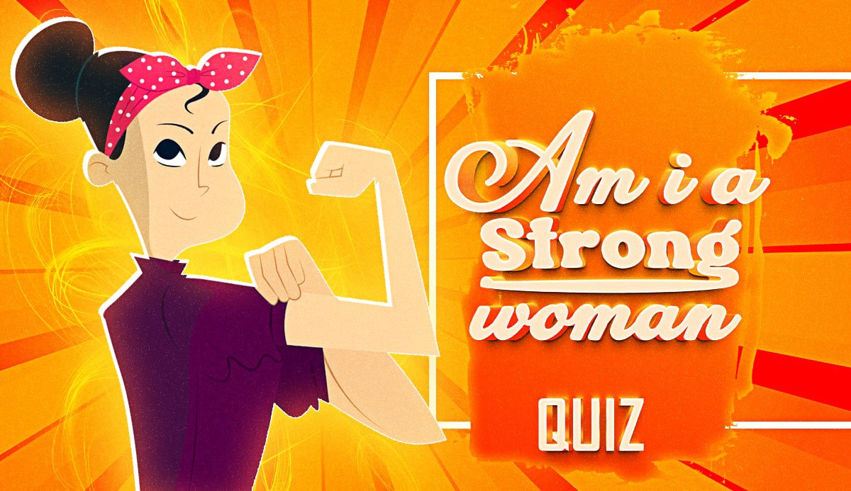 quiz-am-i-a-strong-woman-find-out-100-honestly