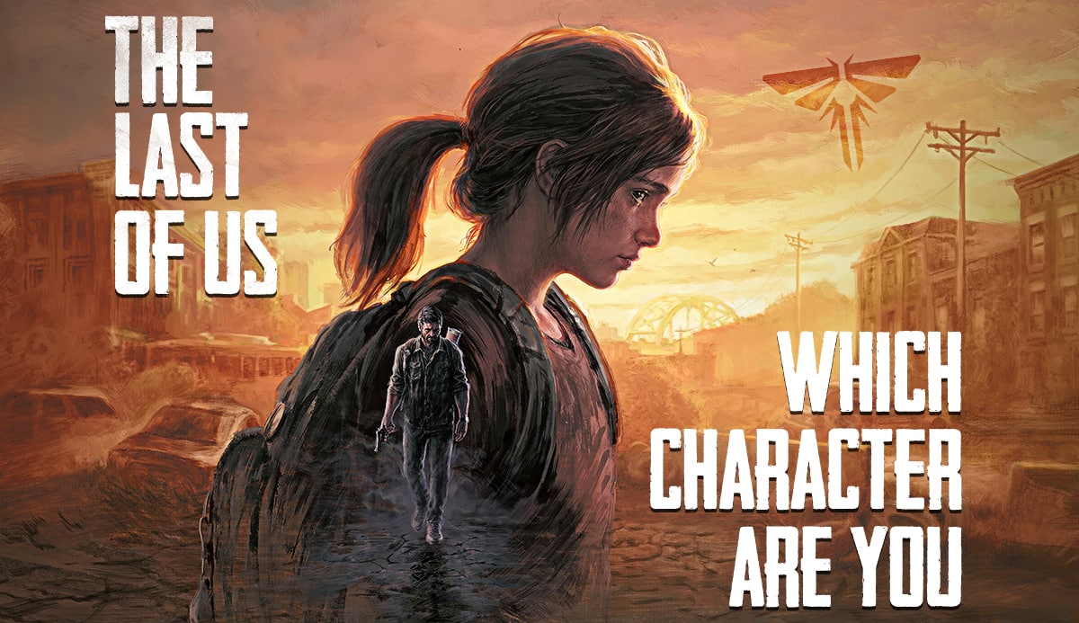 Quiz: Which the Last of Us Character Are You? 2023 HBO Quiz