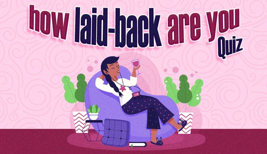 How Laid-Back Are You? This 100% Fun Quiz Tells You
