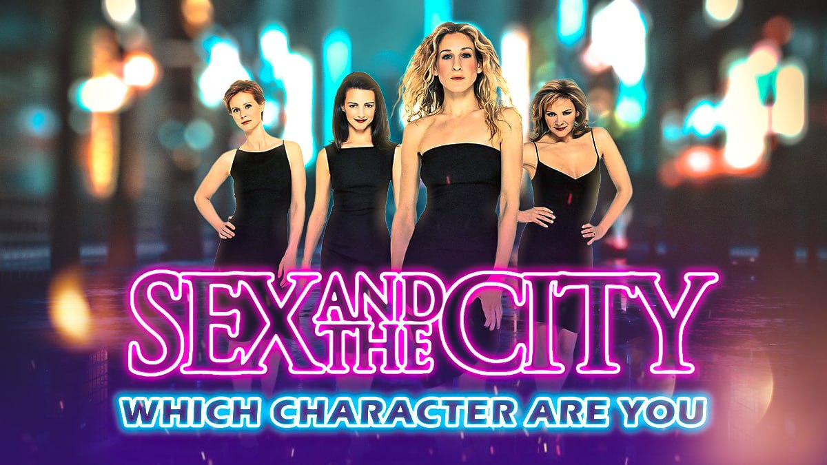 Quiz: Which Sex And The City Character Are You? 2024 Updated