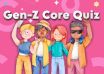 How Gen Z Core Are You