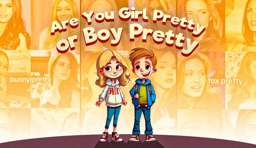 Are You Girl Pretty or Boy Pretty