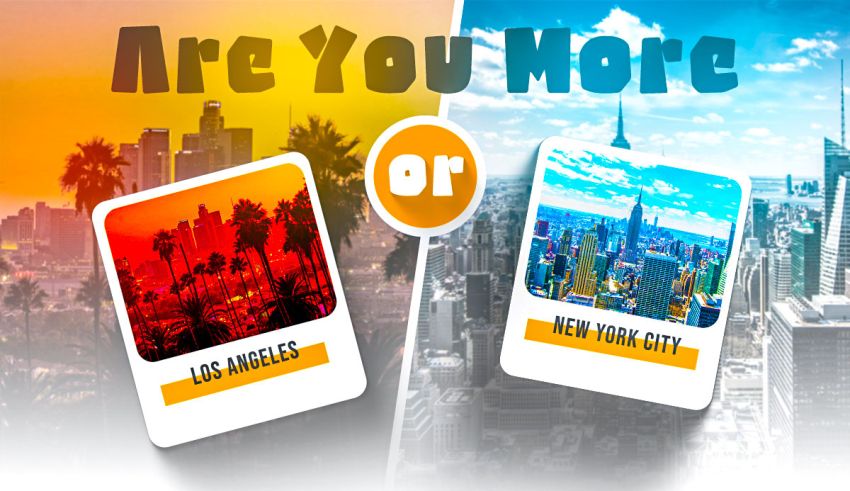 Are You More LA Or NYC